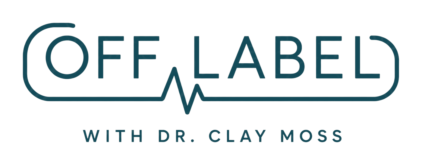 Off Label with Dr. Clay Moss